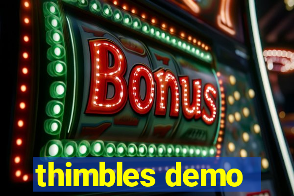 thimbles demo